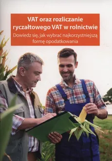 VAT oraz rozliczanie ryczałtowego VAT w rolnicwie - Piotr Szulczewski