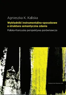 Wykładniki instrumentalno-sposobowe a struktura semantyczna zdania - Outlet - Kaliska Agnieszka K.