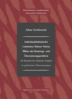 Individualästhetische Leitmotive Rainer Maria Rilke als Deutungs- und Übersetzungsproblem - Outlet - Adam Gorlikowski