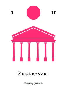 Żegaryszki - Krzysztof Czyżewski