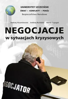 Negocjacje w sytuacjach kryzysowych - Outlet - Andrzej Aksamitowski, Andrzej Buchalski, Marek Cupryjak