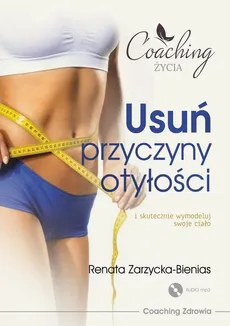 Usuń przyczyny otyłości i skutecznie wymodeluj swoje ciało - mgr Renata Zarzycka