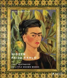 Hidden Frida Kahlo - Helga Prignitz-Poda