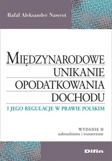 Międzynarodowe unikanie opodatkowania dochodu i jego regulacje w prawie polskim - Outlet - Nawrot Rafał Aleksander