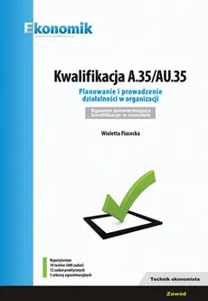 Kwalifikacja A.35/AU35 Planowanie i prowadzenie działalności w organizacji Egzamin potwierdzający - Wioletta Piasecka
