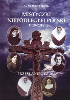 Mistyczki Niepodległej Polski 1918-2018 - Outlet - Stanisław Urbański