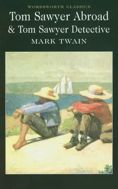 Tom Sawyer Abroad & Tom Sawyer Detective - Outlet - Mark Twain
