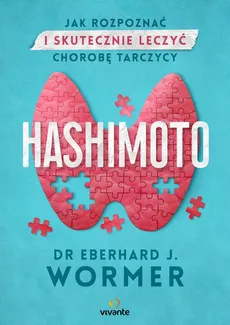 Hashimoto. Jak rozpoznać i skutecznie leczyć chorobę tarczycy - Eberhard Jürgen Wormer