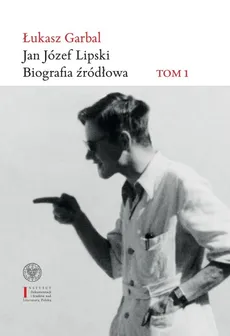 Jan Józef Lipski Biografia źródłowa - Outlet - Łukasz Garbal