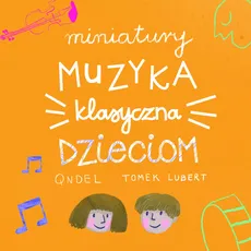 Miniatury: Muzyka klasyczna dzieciom