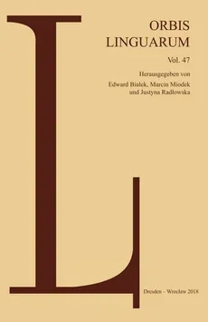 Orbis Linguarum vol 47 - Białek Edward Jabłecki Tomasz