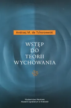 Wstęp do teorii wychowania - Outlet - de Tchorzewski Andrzej M.