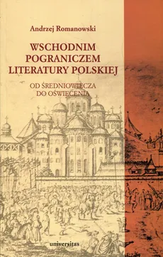 Wschodnim pograniczem literatury polskiej - Outlet - Andrzej Romanowski
