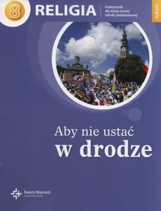 Religia Aby nie ustać w drodze 8 Podręcznik - Outlet - Danuta Jackowiak, Jan Szpet