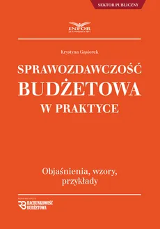 Sprawozdawczosć Budżetowa w praktyce - Krystyna Gąsiorek