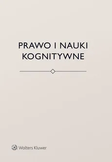 Prawo i nauki kognitywne - Bartosz Brożek, Łukasz Kurek, Jerzy Stelmach
