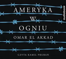 Ameryka w ogniu - El Akkad Omar
