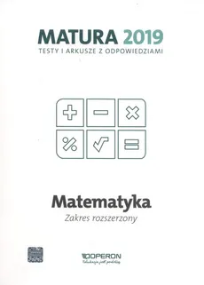 Matematyka Matura 2019 Testy i arkusze Zakres rozszerzony - Marzena Orlińska