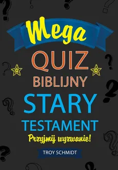 Mega quiz biblijny - Stary Testament - Troy Schmidt