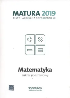 Matematyka Matura 2019 Testy i arkusze Zakres podstawowy - Outlet - Marzena Orlińska