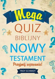 Mega quiz biblijny - Nowy Testament - Troy Schmidt