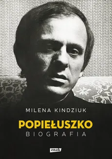 Jerzy Popiełuszko Biografia - Milena Kindziuk