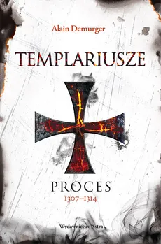 Templariusze Proces 1307-1314 - Outlet - Alain Demurger