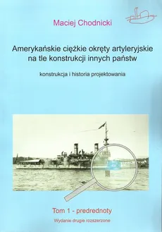 Amerykańskie ciężkie okręty artyleryjskie na tle konstrukcji innych państw - Outlet - Maciej Chodnicki