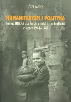 Humanitaryzm i polityka - Outlet - Józef Łaptos