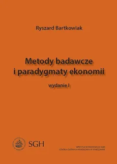 Metody badawcze i paradygmaty ekonomii - Ryszard Bartkowiak