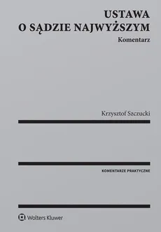 Ustawa o Sądzie Najwyższym Komentarz - Krzysztof Szczucki