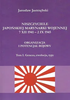Niszczyciele Japońskiej Marynarki Wojennej 7 XII 1941 - 2 IX 1945 - Jarosław Jastrzębski