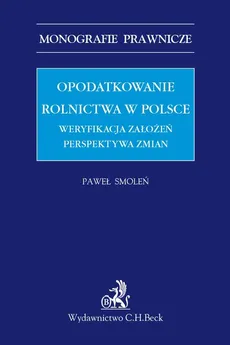 Opodatkowanie rolnictwa w Polsce Weryfikacja założeń Perspektywa zmian - Paweł Smoleń