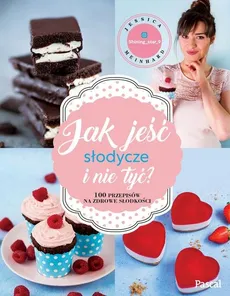 Jak jeść słodycze i nie tyć  - Meinhard Jessica