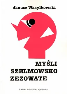 Myśli szelmowsko zezowate - Janusz Wasylkowski