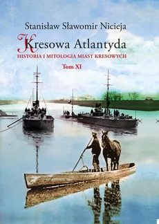 Kresowa Atlantyda Tom XI - Nicieja Stanisław Sławomir