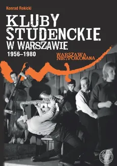 Kluby studenckie w Warszawie 1956-1980 - Konrad Rokicki