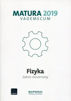 Fizyka Matura 2019 Vademecum Zakres rozszerzony - Izabela Chełmińska, Lech Falandysz