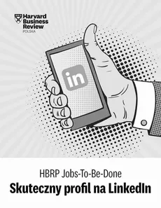 HBRP Jobs-To-Be-Done „Skuteczny profil na LinkedIn” - Praca zbiorowa
