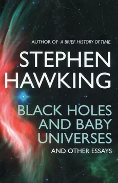 Black holes and baby universes and other essays - Stephen Hawking