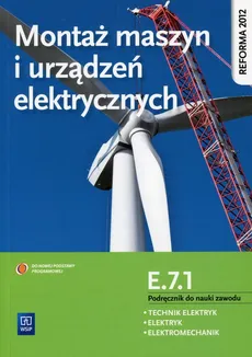 Montaż maszyn i urządzeń elektrycznych Kwalifikacja E.7.1 Podręcznik do nauki zawodu - Artur Bielawski, Wacław Kuźma