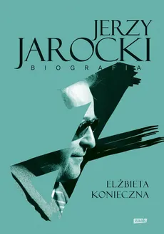Jerzy Jarocki. Biografia - Outlet - Elżbieta Konieczna