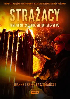 Strażacy - Joanna Pasztelańska, Rafał Pasztelański