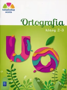 Kalejdoskop ucznia 2-3 Ortografia - Outlet - Katarzyna Glinka, Katarzyna Harmak