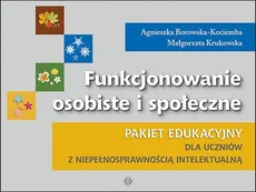 Funkcjonowanie osobiste i społeczne Pakiet edukacyjny dla uczniów z niepełnosprawnością intelektualną - Borowska-Kociemba Agnieszka Kr