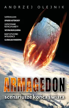Armagedon Scenariusze końca świata - Andrzej Olejnik