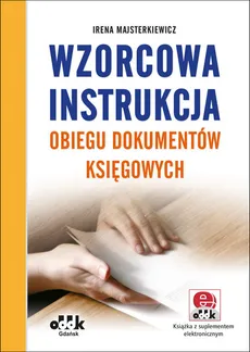 Wzorcowa instrukcja obiegu dokumentów księgowych - Irena Majsterkiewicz