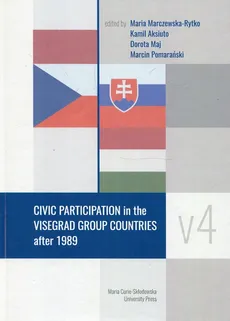 Civic Participation in the Visegrad Group Countries after 1989 - Kamil Aksiuto, Dorota Maj, Maria Marczewska-Rytko