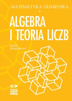 Matematyka olimpijska Algebra i teoria liczb - Outlet - Adam Neugebauer