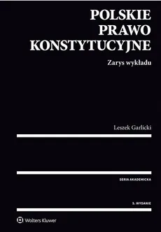 Polskie prawo konstytucyjne Zarys wykładu - Leszek Garlicki